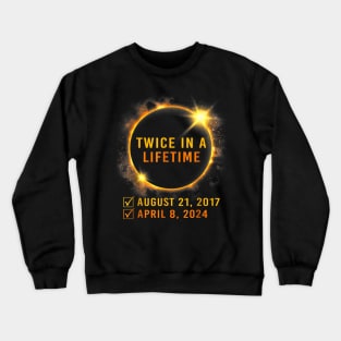 Solar Eclipse Shirt Twice in Lifetime 2024 GIft For Women Men Crewneck Sweatshirt